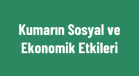 Kumarın Sosyal ve Ekonomik Etkileri