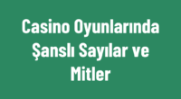 Casino Oyunlarında Şanslı Sayılar ve Mitler