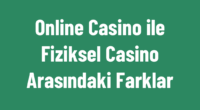 Online Casino ile Fiziksel Casino Arasındaki Farklar